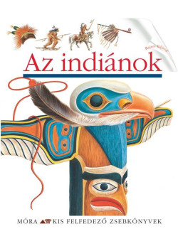Az indiánok - Kis Felfedező Zsebkönyvek