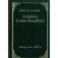 A sipsirica és más elbeszélések (Mikszáth K.)