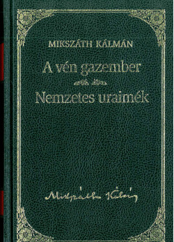 A vén gazember - Nemzetes uraimék (Mikszáth K.)