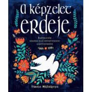 A képzelet erdeje - Inspirációk mesébe illő népművészeti alkotásokhoz