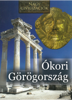 Ókori görögök - Nagy civilizációk sorozat