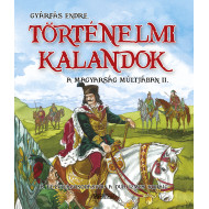 Történelmi kalandok a magyarság múltjában 2. - A felvilágosodástól a dualizmusig 