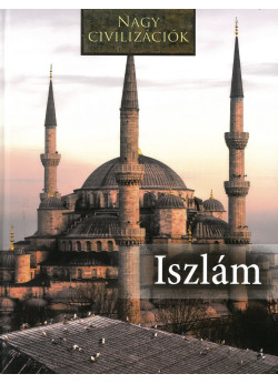 Iszlám - Nagy civilizációk sorozat