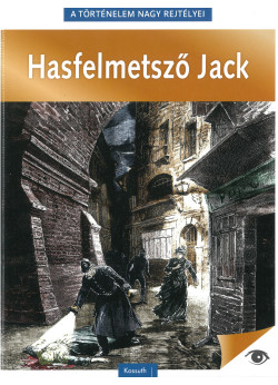 A történelem nagy rejtélyei - Hasfelmetsző Jack