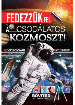 Fedezzük fel a csodálatos kozmoszt!