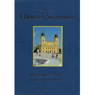 A Debreceni Nagytemplom - és a debreceni reform.egyház tört.