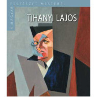 Tihanyi Lajos - A magyar festészet mesterei