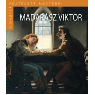 Madarász Viktor - A magyar festészet mesterei