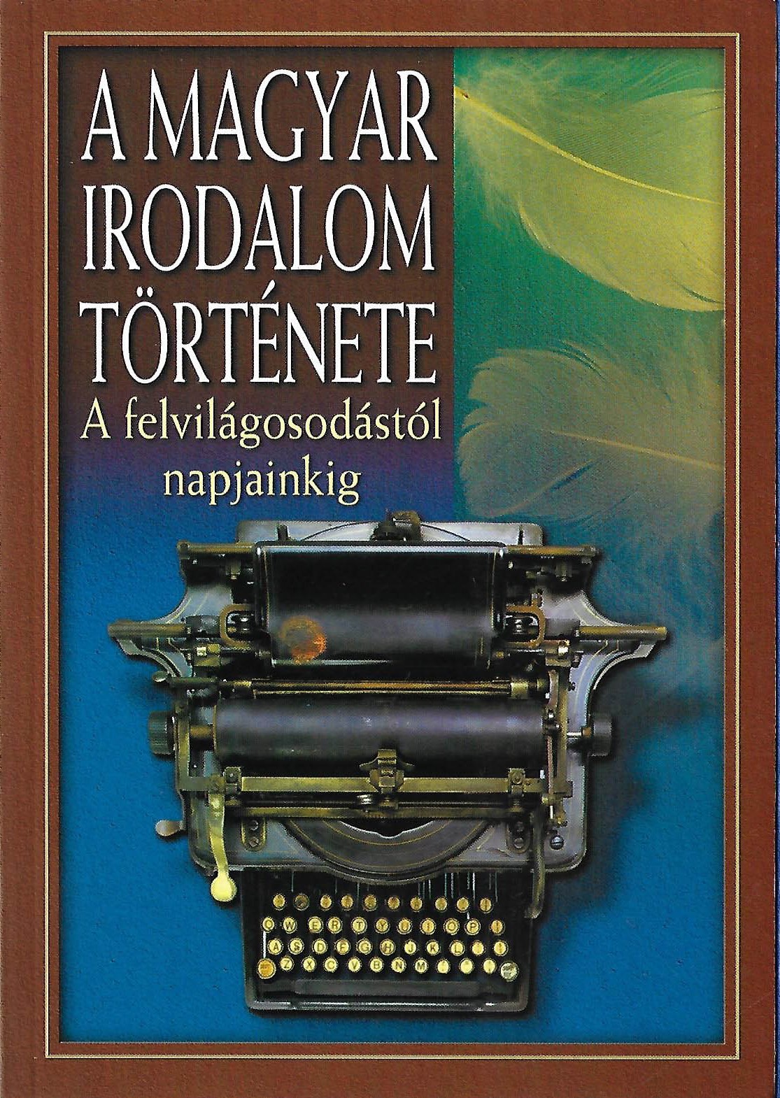 A magyar irodalom története II. - A felvilágosodástól napjainkig