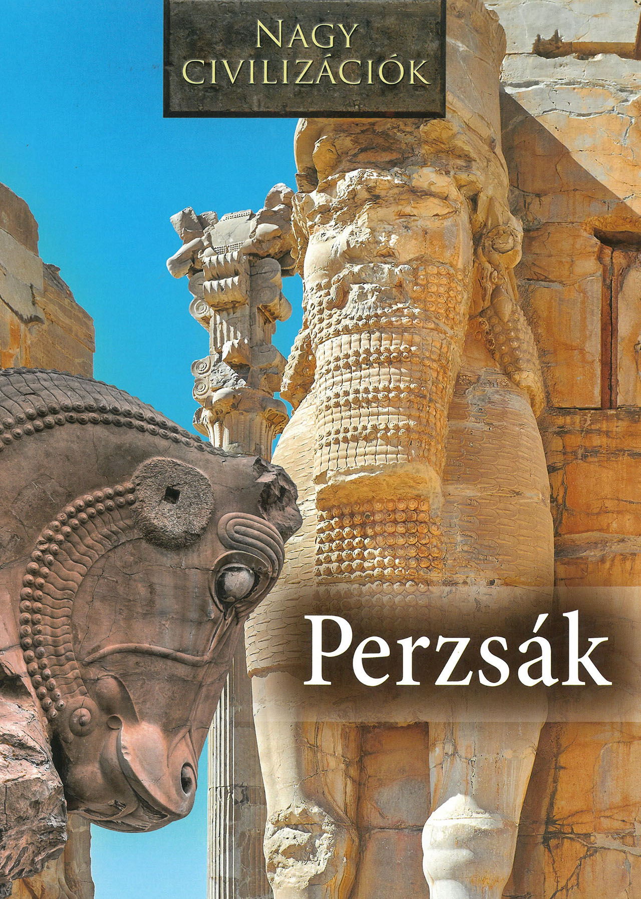 Perzsák - Nagy Civilizációk sorozat