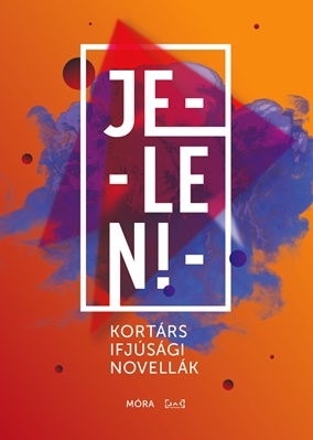 Jelen! Kortárs ifjúsági novellák