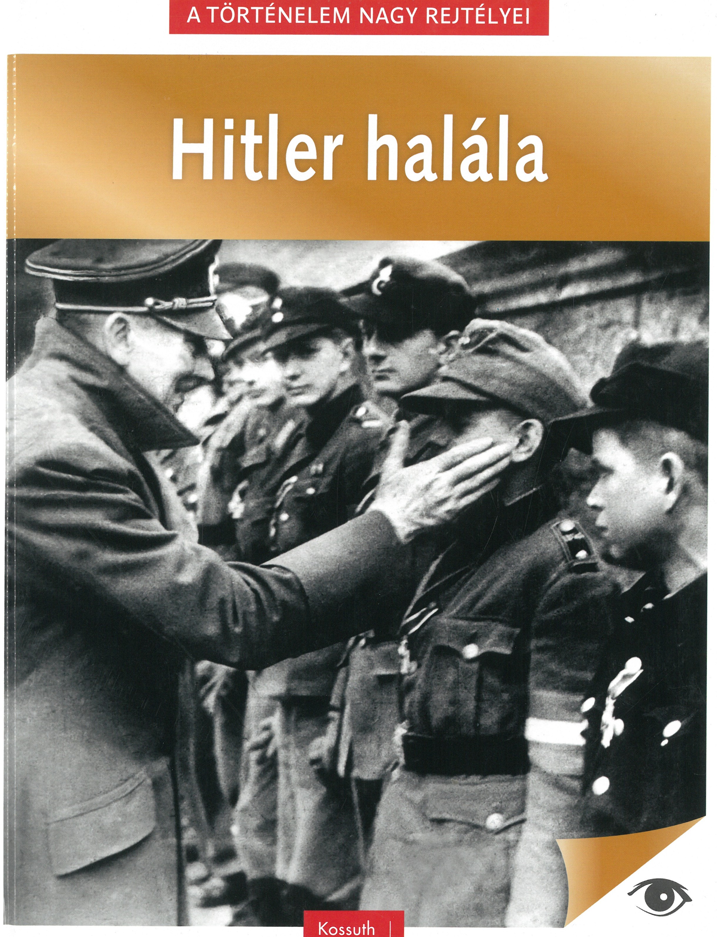 A történelem nagy rejtélyei - Hitlet halála