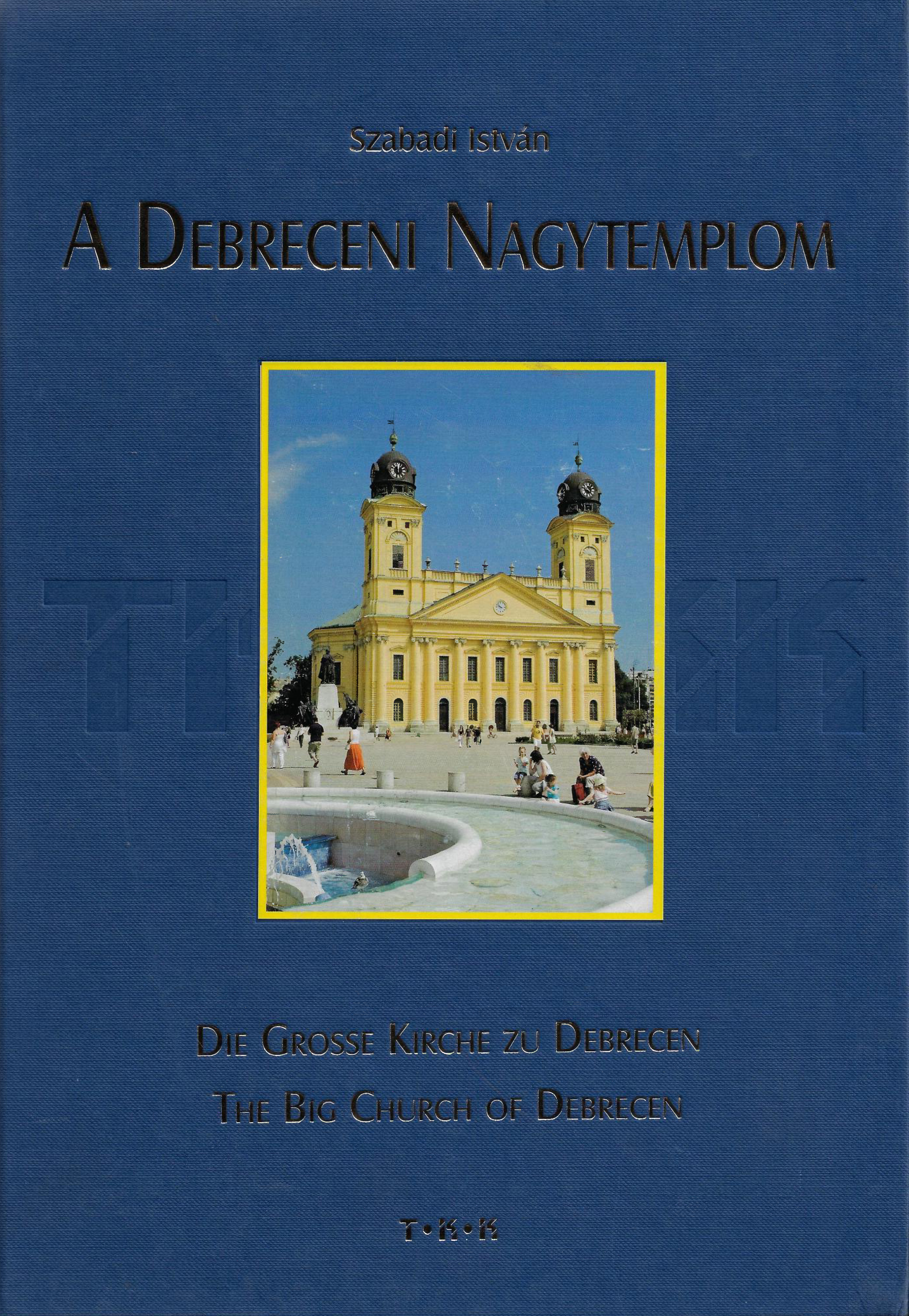 A Debreceni Nagytemplom - és a debreceni reform.egyház tört.