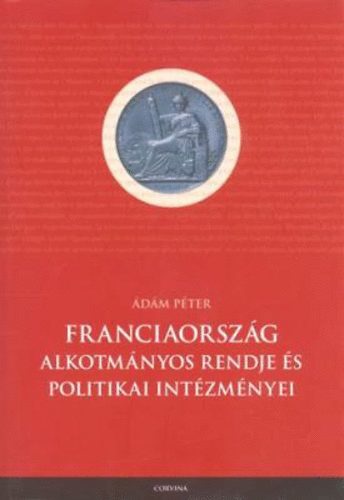 Franciaország alkotmányos rendje és politikája