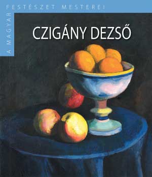 Czigány Dezső - A magyar festészet mesterei